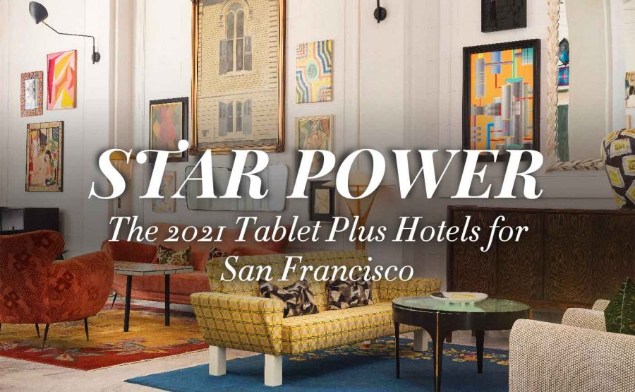 2021 Tablet Plus Hotels for San Francisco by Tablet Hotels